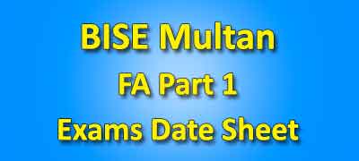 BISE Multan Board Fa Part 1 Date Sheet 2019
