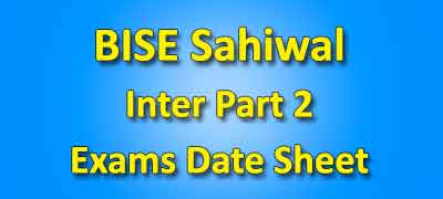 BISE Sahiwal Board Inter Part 2 Date Sheet 2019